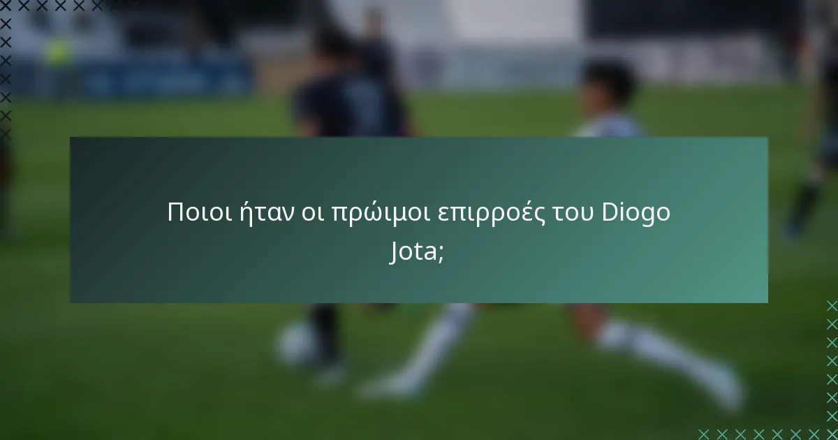 Ποιοι ήταν οι πρώιμοι επιρροές του Diogo Jota;